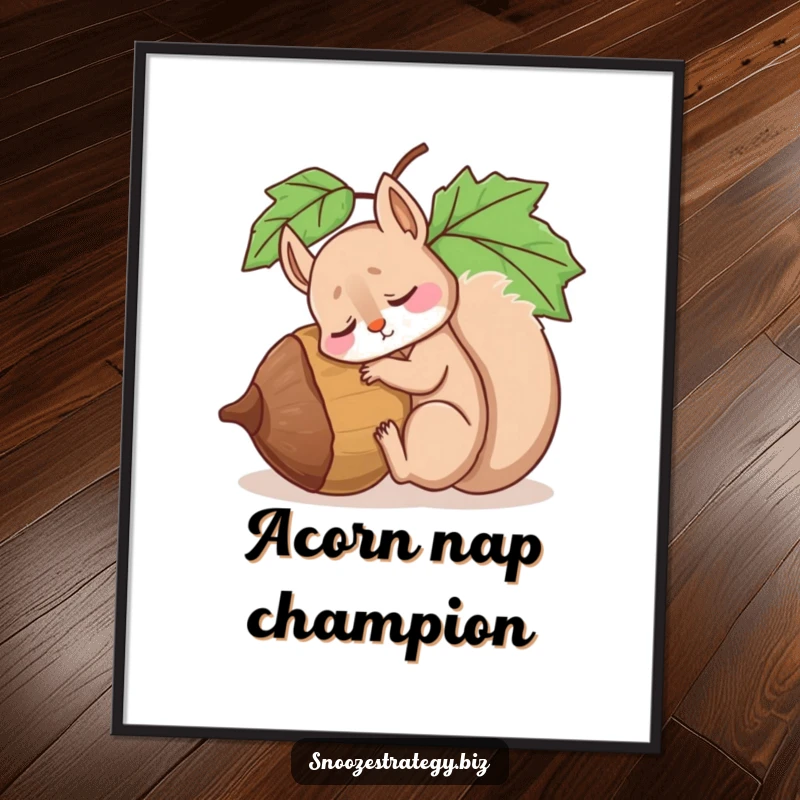 Funny poster featuring a drowsy squirrel character in deep slumber, using a giant acorn as a comfy resting spot.